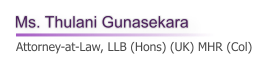 Ms. Thulani Gunasekara   Attorney-at-Law, LLB (Hons) (UK) MHR (Col)