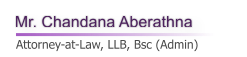 Mr. Chandana Aberathna    Attorney-at-Law, LLB, Bsc (Admin)