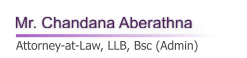Mr. Chandana Aberathna    Attorney-at-Law, LLB, Bsc (Admin)
