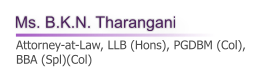 Ms. B.K.N. Tharangani    Attorney-at-Law, LLB (Hons), PGDBM (Col), BBA (Spl)(Col)