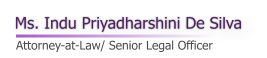 Ms. Indu Priyadharshini De Silva Attorney-at-Law/ Senior Legal Officer